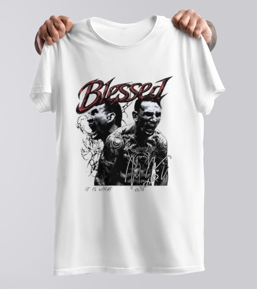 Blessed Max Holloway It Is What It Is UFC Fighting T-Shirt