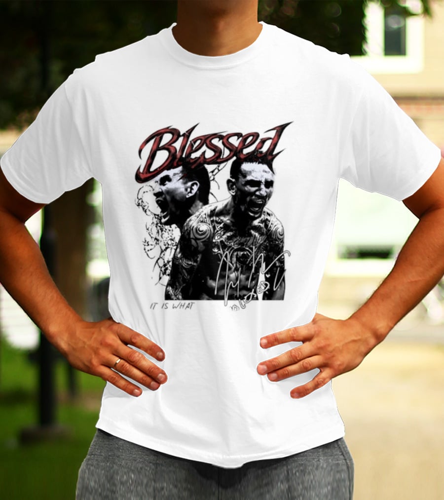 Blessed Max Holloway It Is What It Is UFC Fighting T-Shirt