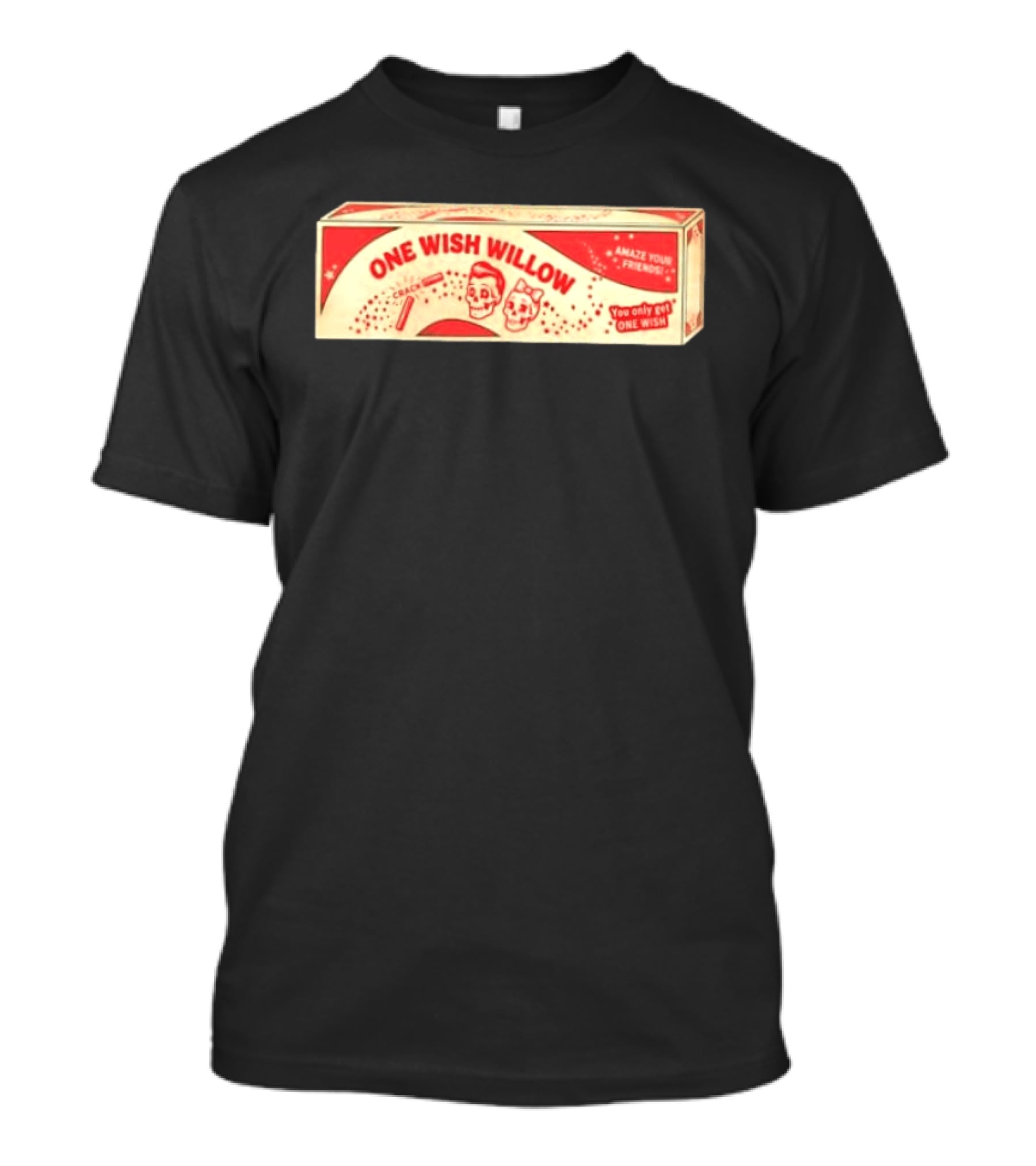 One Wish Willow Amaze Your Friends You Only Get One Wish T-Shirt