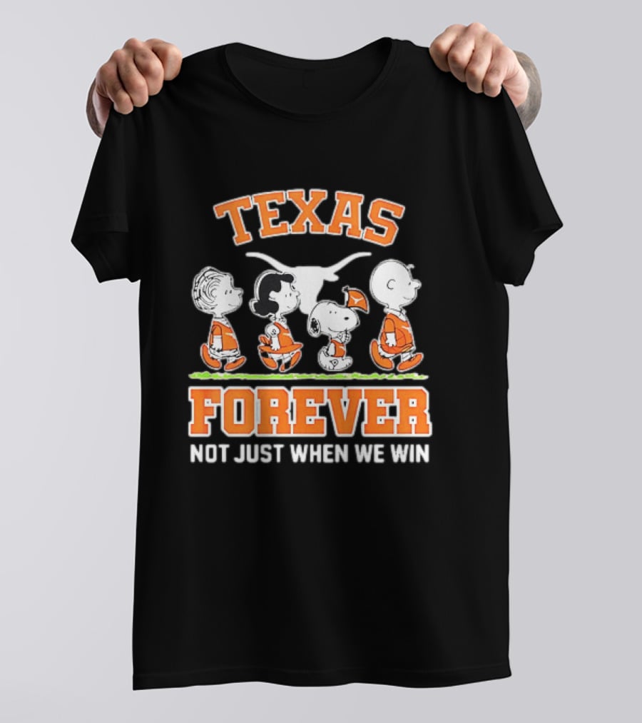 Peanuts Charlie Brown Lucy Snoopy Linus Texas Forever Not Just When We Win T-Shirt