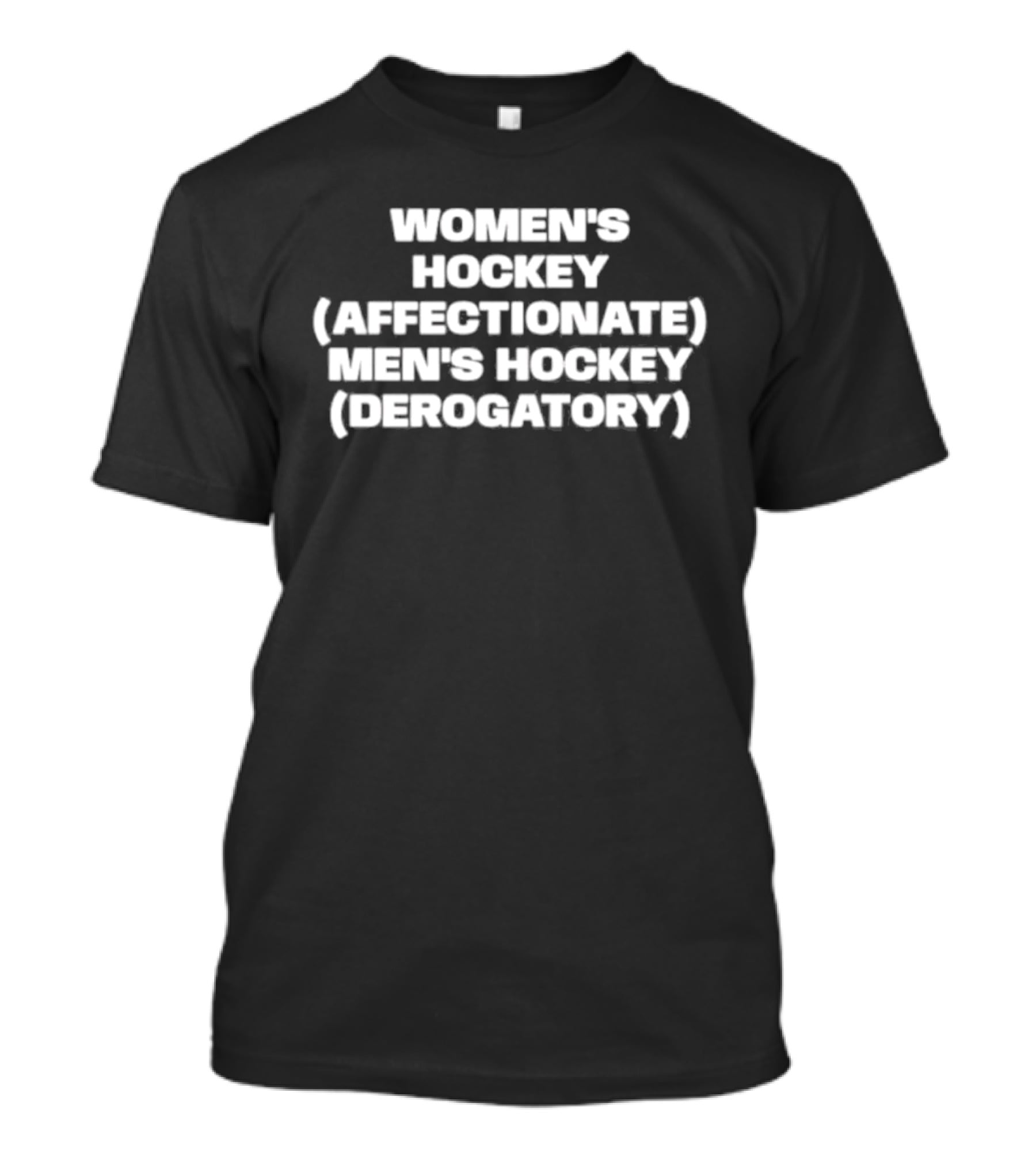 Women's Hockey Affectionate Men's Hockey Derogatory Phrase T-Shirt