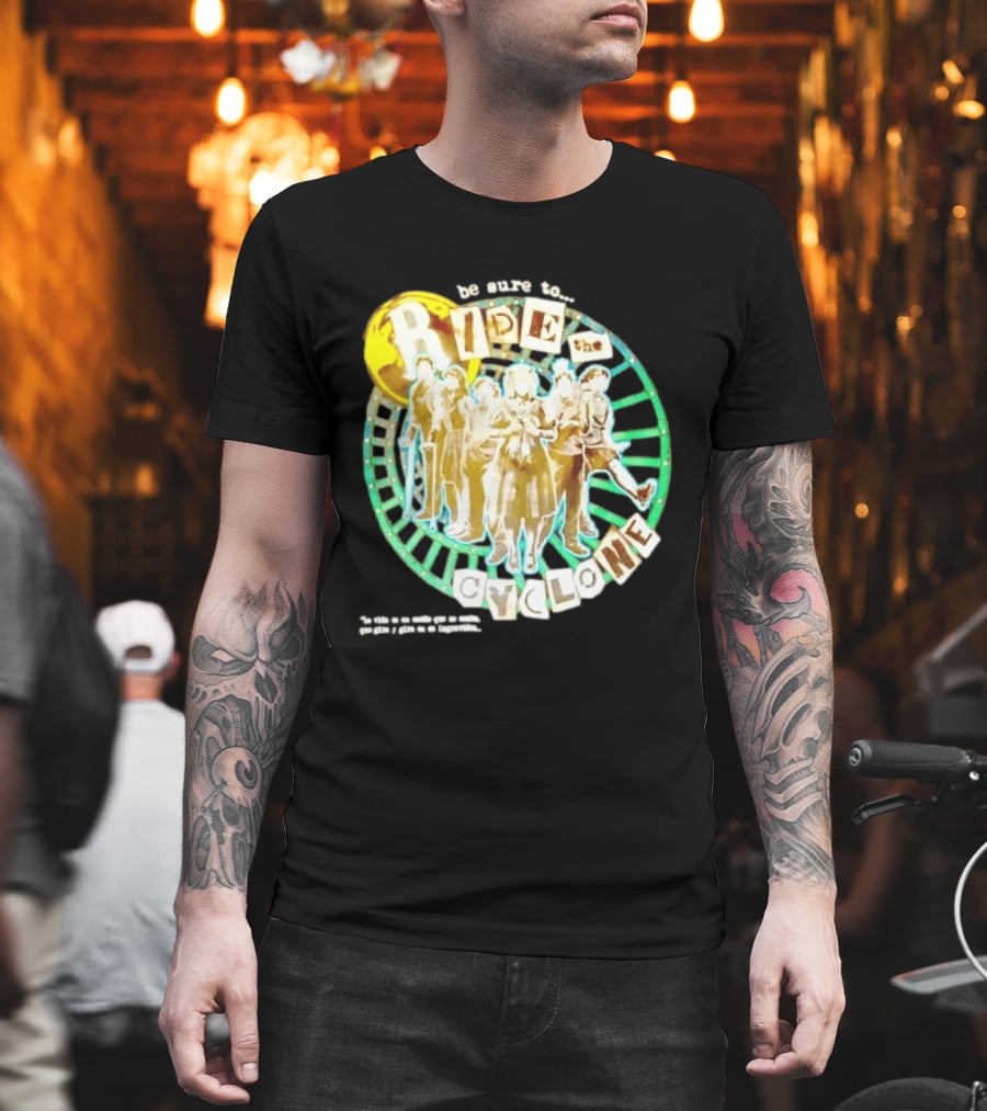 Be Sure To Ride The Cyclone Musical Cast T-Shirt