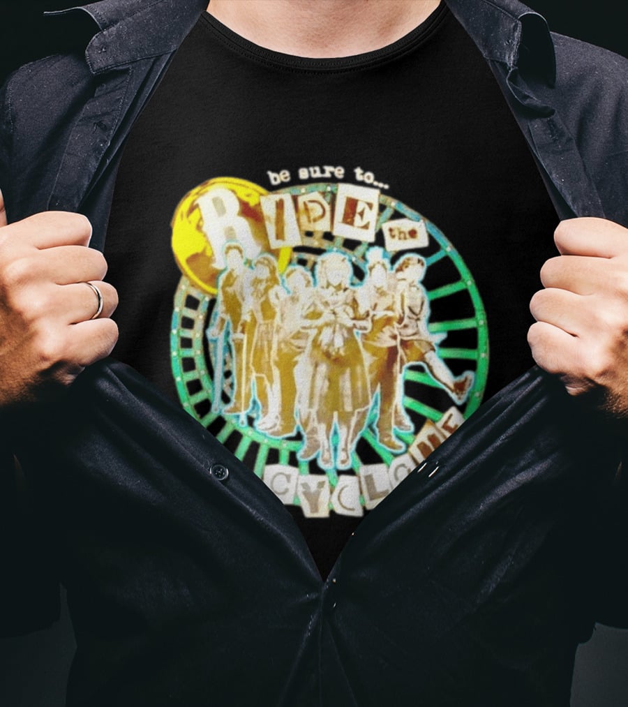 Be Sure To Ride The Cyclone Musical Cast T-Shirt
