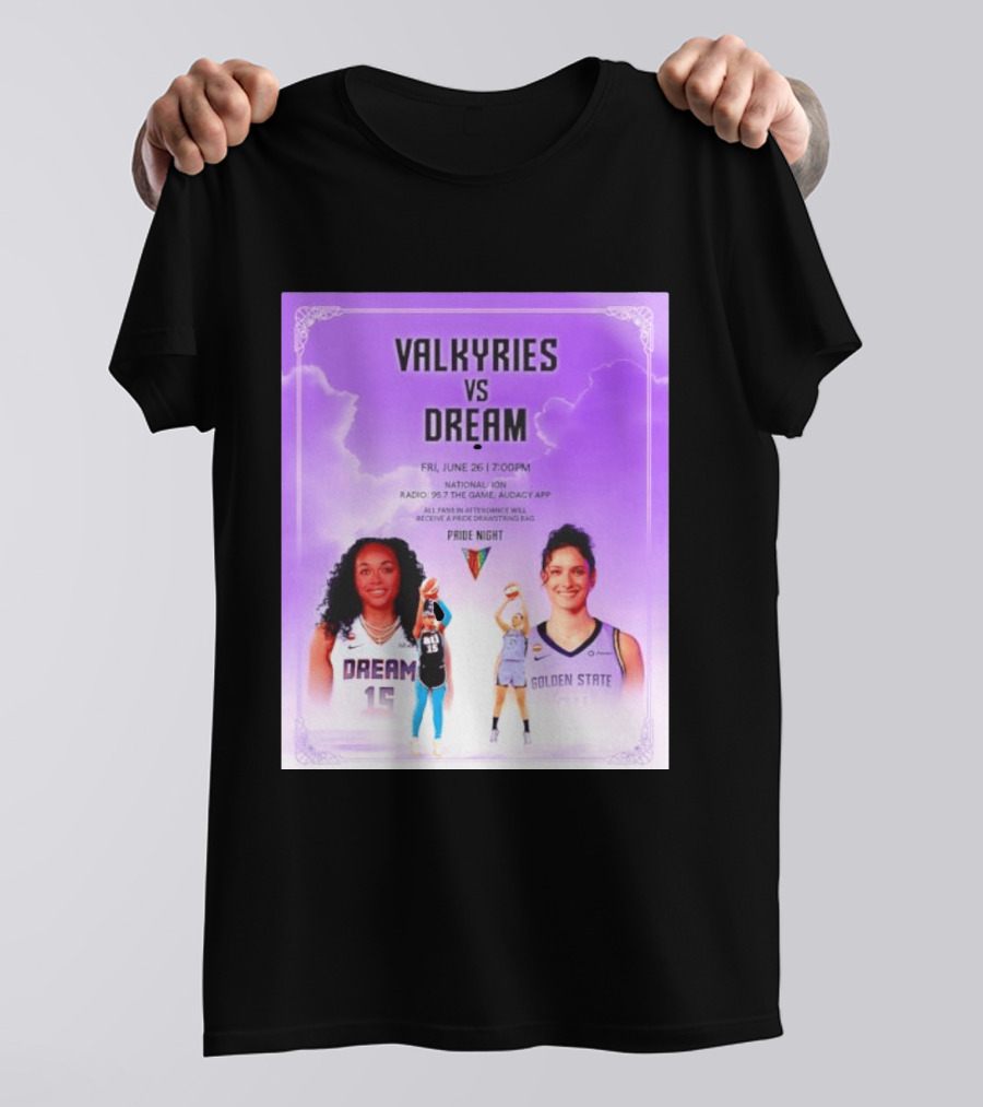 Valkyries Vs Dream Pride Night June 26 7PM Radio 95.7 Golden State Atlanta T-Shirt