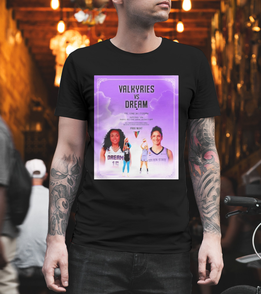 Valkyries Vs Dream Pride Night June 26 7PM Radio 95.7 Golden State Atlanta T-Shirt