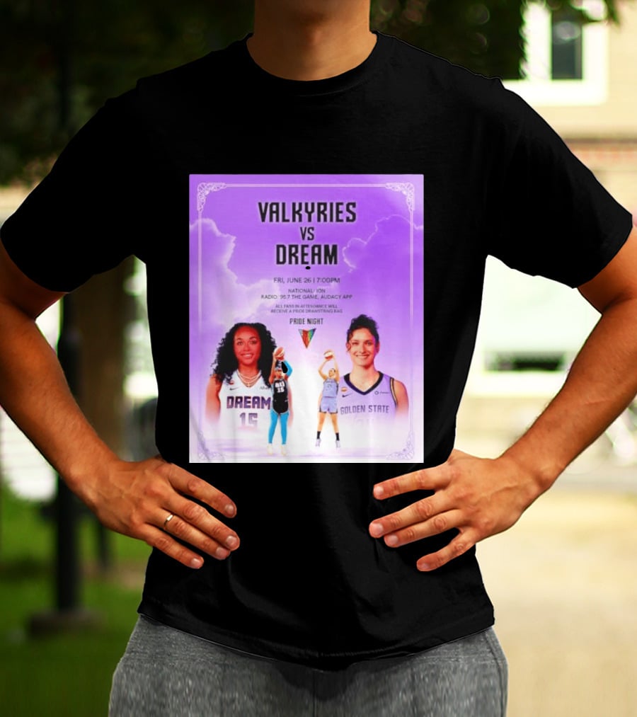 Valkyries Vs Dream Pride Night June 26 7PM Radio 95.7 Golden State Atlanta T-Shirt