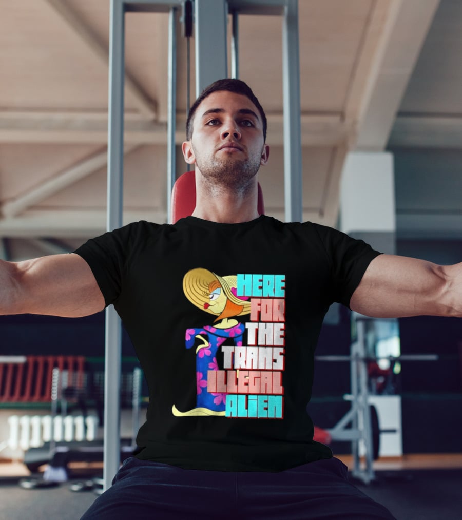 Here For The Trans Illegal Alien Leela Futurama T-Shirt