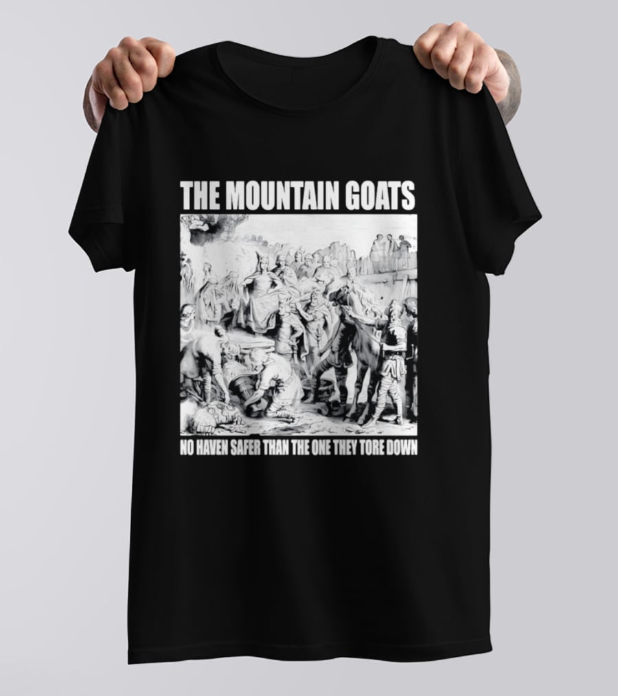 The Mountain Goats No Haven Safer Than The One They Tore Down Historical T-Shirt