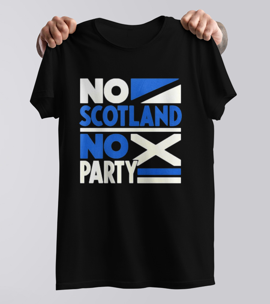 No Scotland No Party Scottish Flag Football Fans T-Shirt