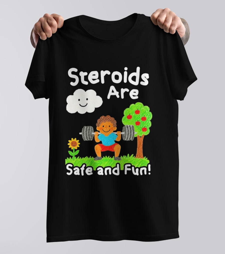 Workout Boy Lifting Weights With Smiling Cloud And Fun Tree Steroids Are Safe And Fun T-Shirt