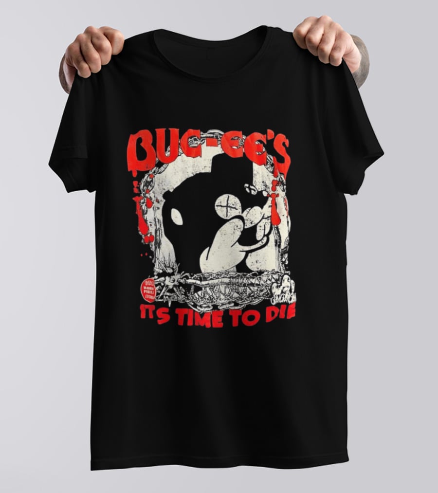 BUC Ee's It's Time To Die T-Shirt