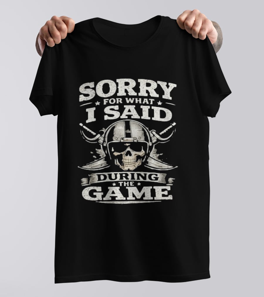 Sorry For What I Said During The Game Las Vegas Raiders Skull T-Shirt