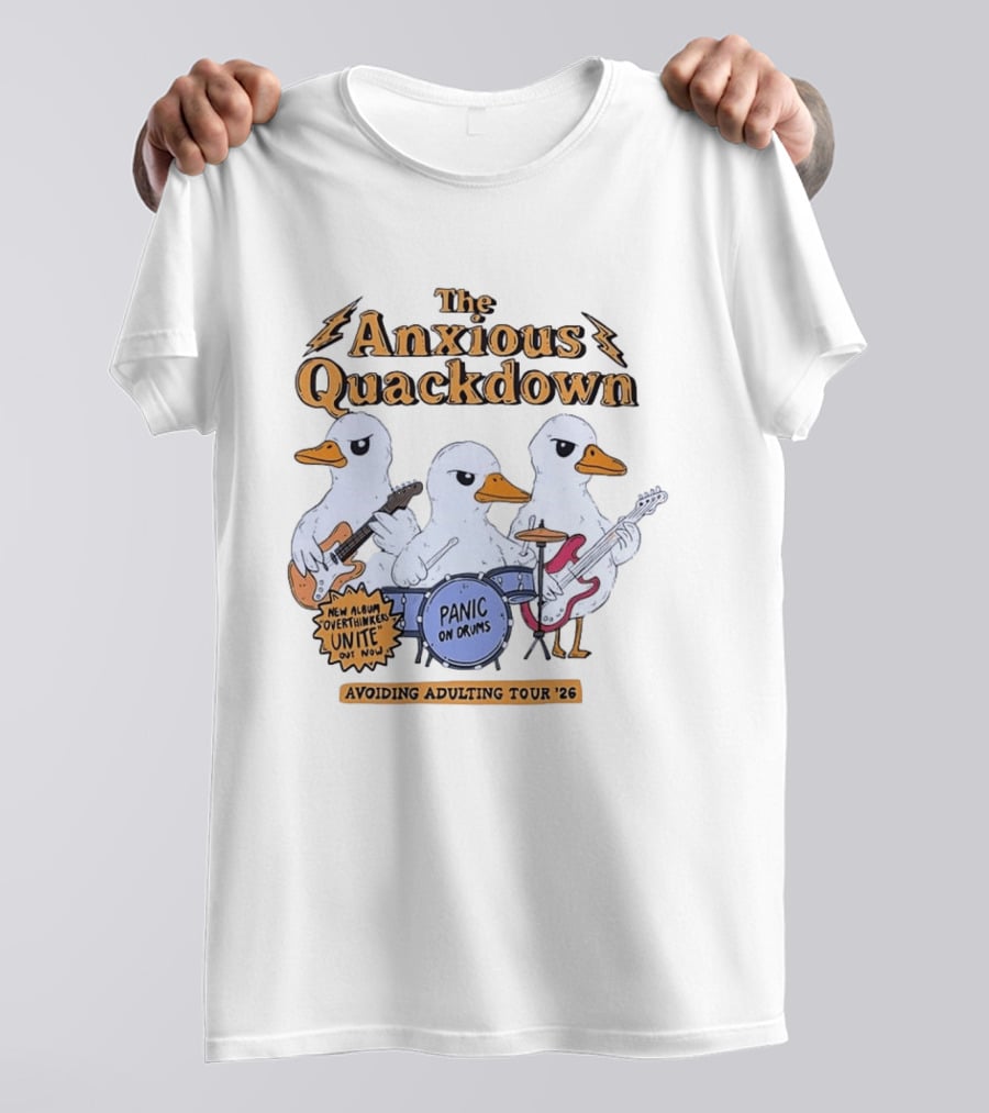 The Anxious Quackdown Panic On Drums Avoiding Adulting Tour 26 Overthinkers Unite New Album Out Now T-Shirt
