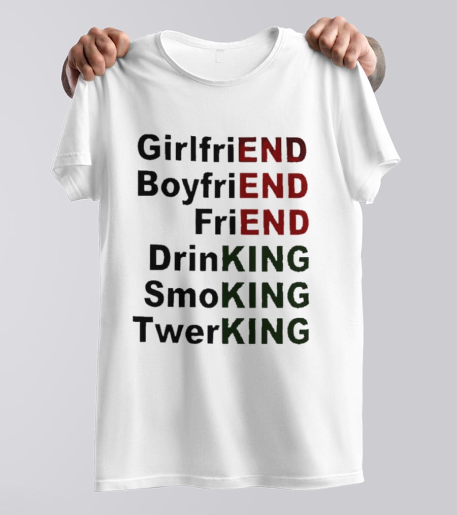Girlfriend Boyfriend Friend DrinKING SmoKING TwerKING Life Lessons T-Shirt