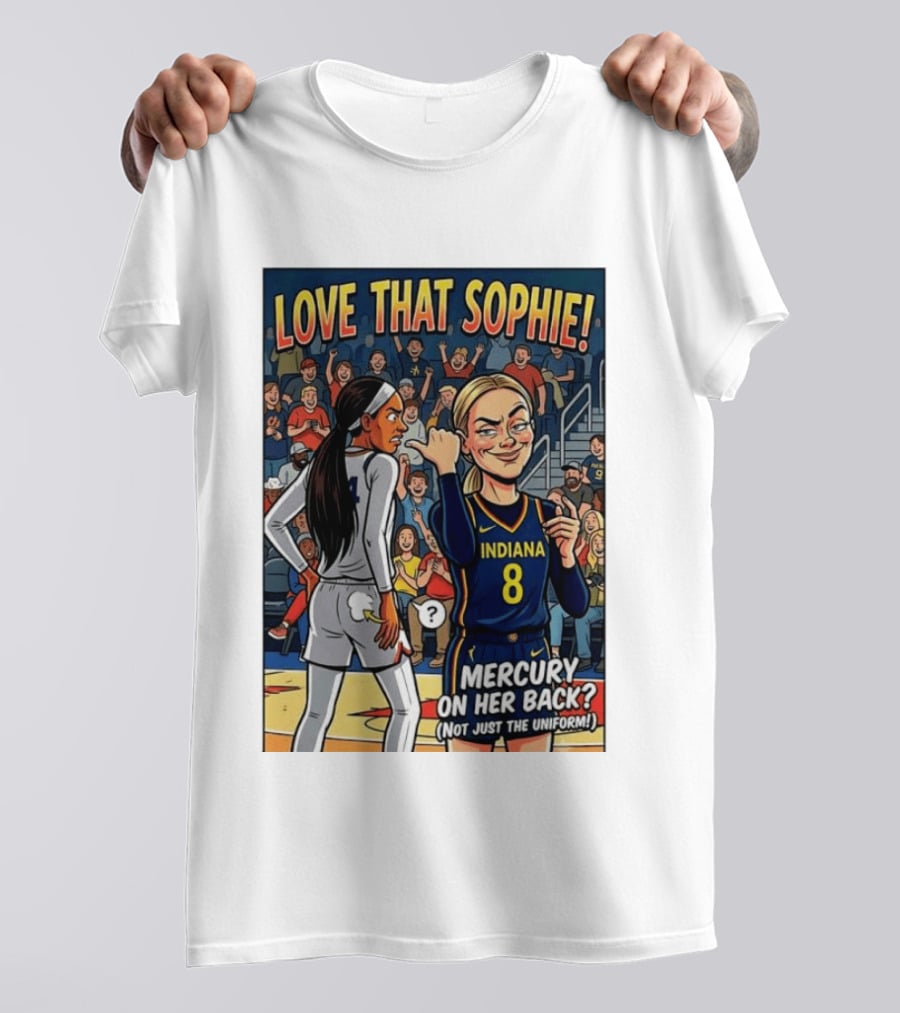 Love That Sophie Indiana 8 Mercury On Her Back Not Just The Uniform T-Shirt