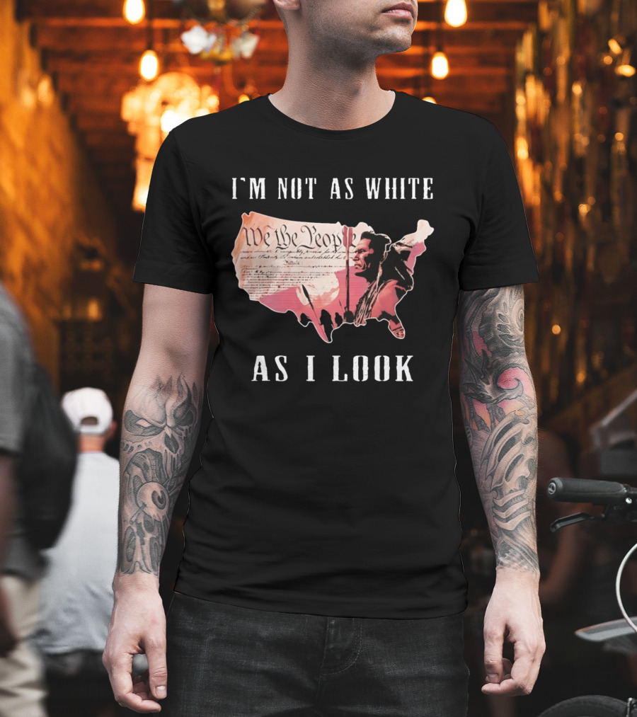 I'm Not As White As I Look United States Map We The People Native American Image T-Shirt