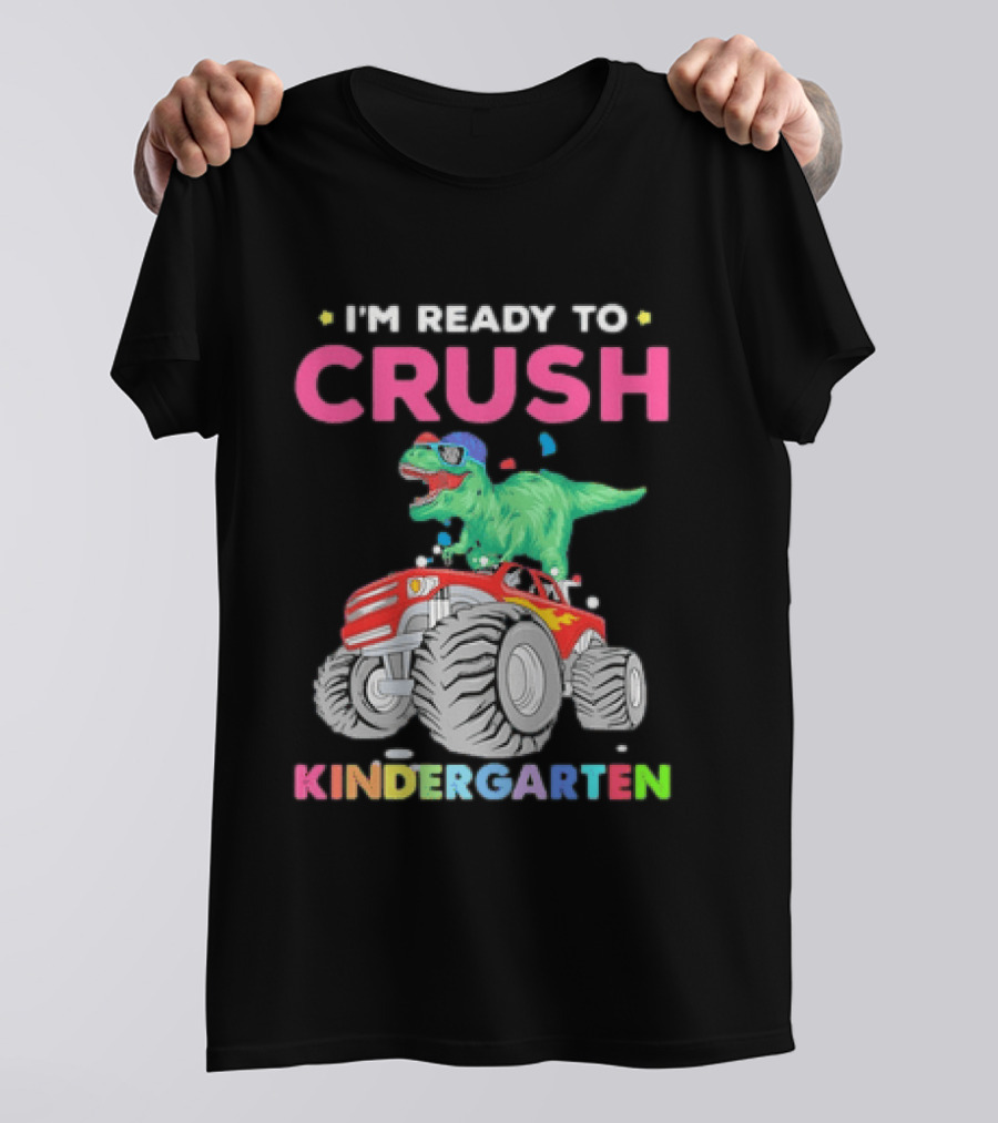 I'm Ready To Crush Kindergarten Dinosaur Monster Truck Adventure T-Shirt
