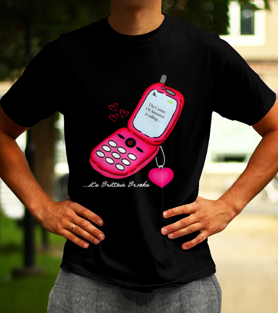 Brittnie Brooks Flip Phone Heart Call Center Of Attention T-Shirt