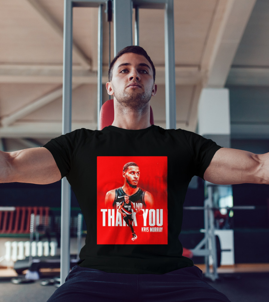 Kris Murray Portland Trail Blazers Thank You T-Shirt