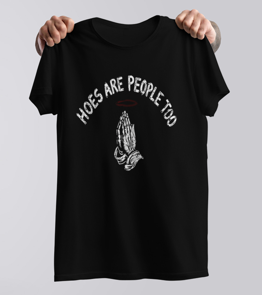 Hoes Are People Too Praying Hands Halo T-Shirt