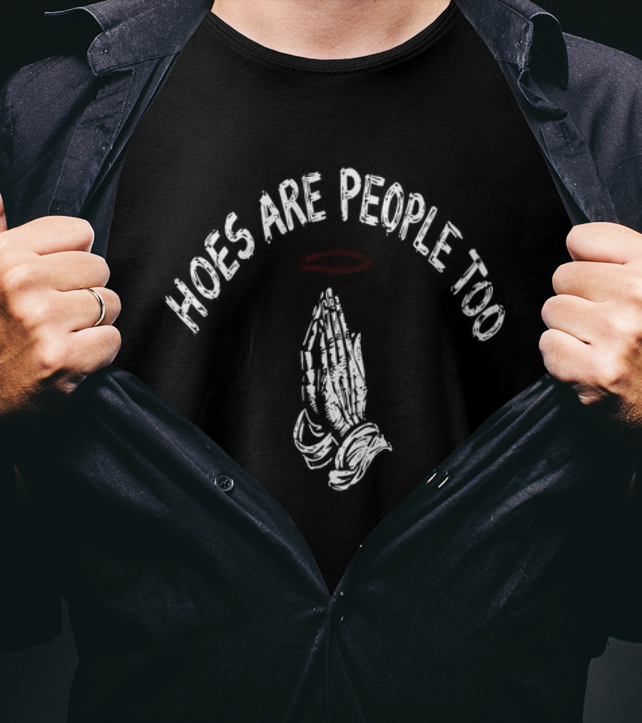Hoes Are People Too Praying Hands Halo T-Shirt