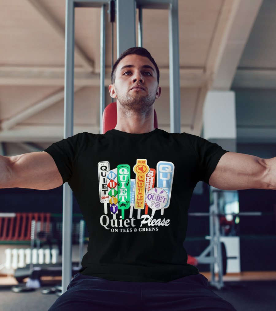 Quiet Please Signs For Tees And Greens Golf Tournament Crowd Control T-Shirt