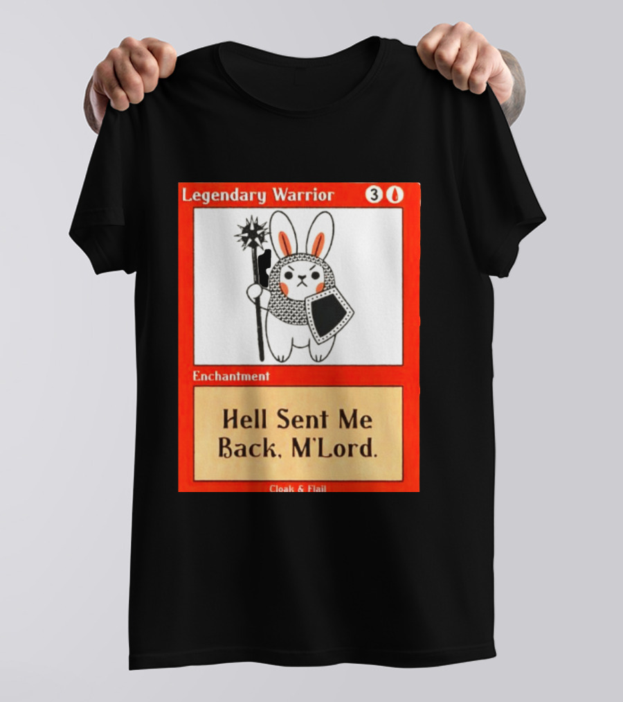 Legendary Warrior Enchantment Hell Sent Me Back M'LORD Cloak & Flail T-Shirt