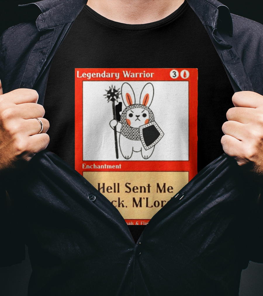 Legendary Warrior Enchantment Hell Sent Me Back M'LORD Cloak & Flail T-Shirt