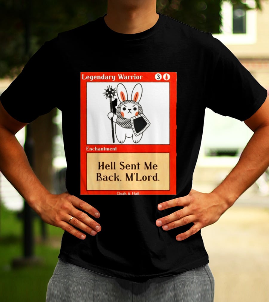 Legendary Warrior Enchantment Hell Sent Me Back M'LORD Cloak & Flail T-Shirt