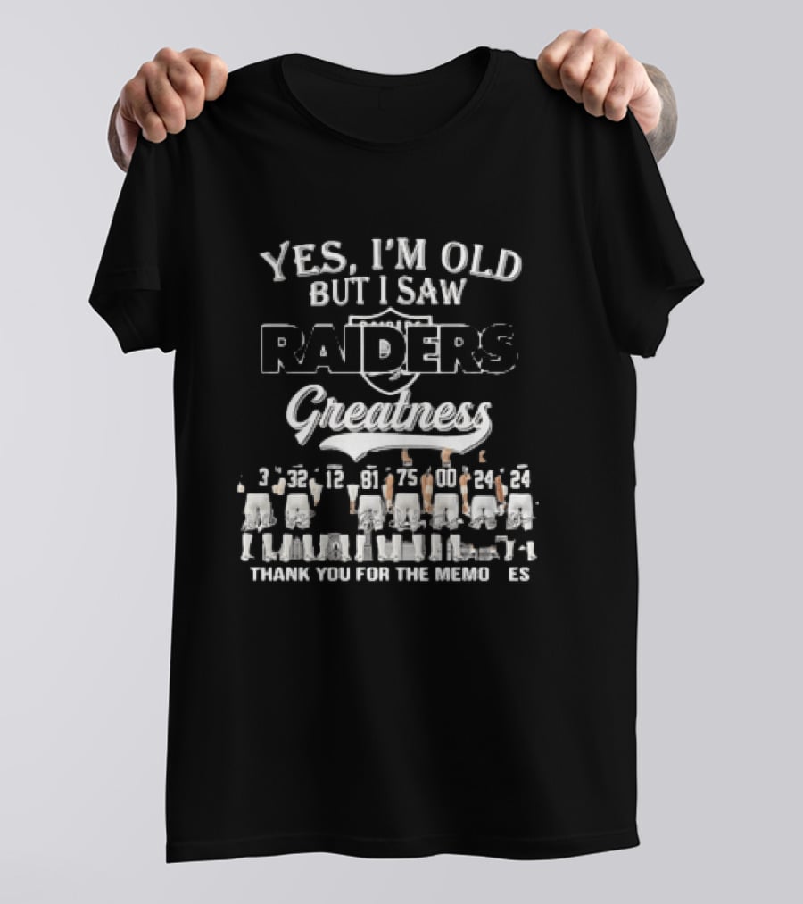 Yes I'm Old But I Saw Raiders Greatness Thank You For The Memories T-Shirt