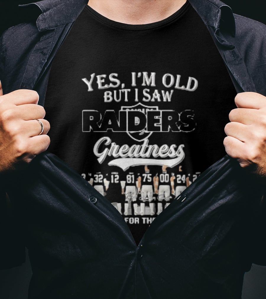 Yes I'm Old But I Saw Raiders Greatness Thank You For The Memories T-Shirt