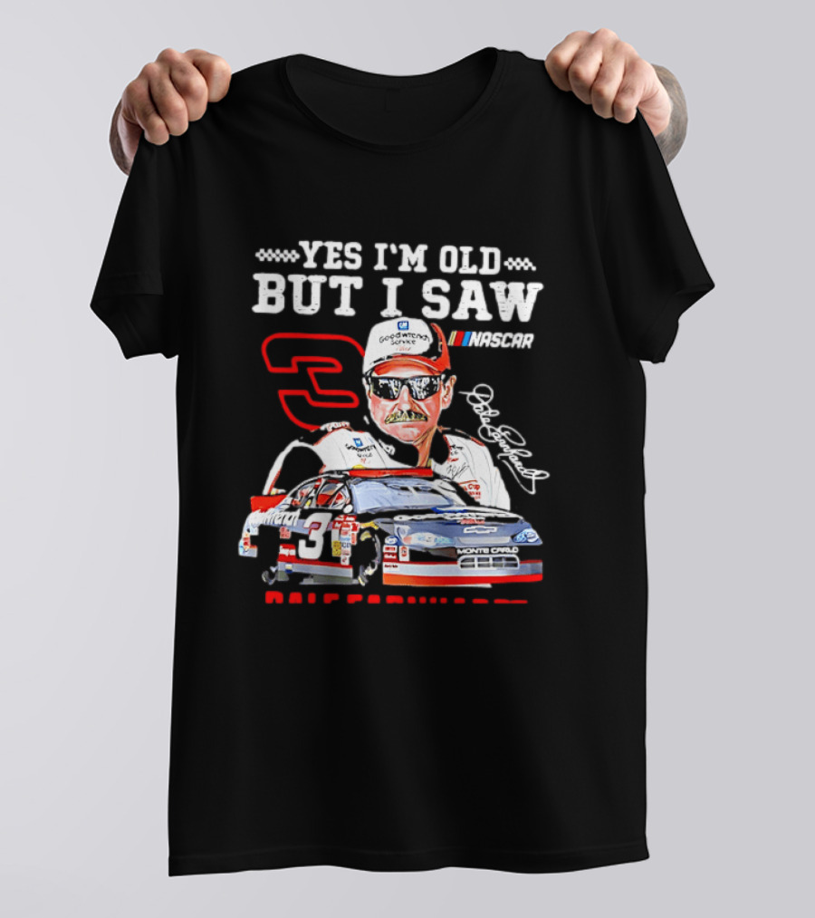 Yes I'm Old But I Saw Dale Earnhardt NASCAR Goodwrench Racing Number 3 Monte Carlo T-Shirt
