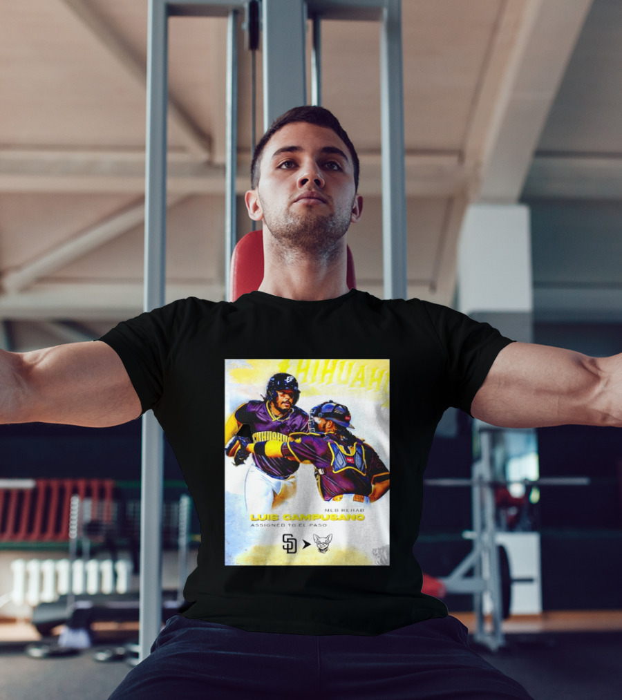 Luis Campusano MLB Rehab Assignment El Paso Chihuahuas Return San Diego Padres Baseball T-Shirt