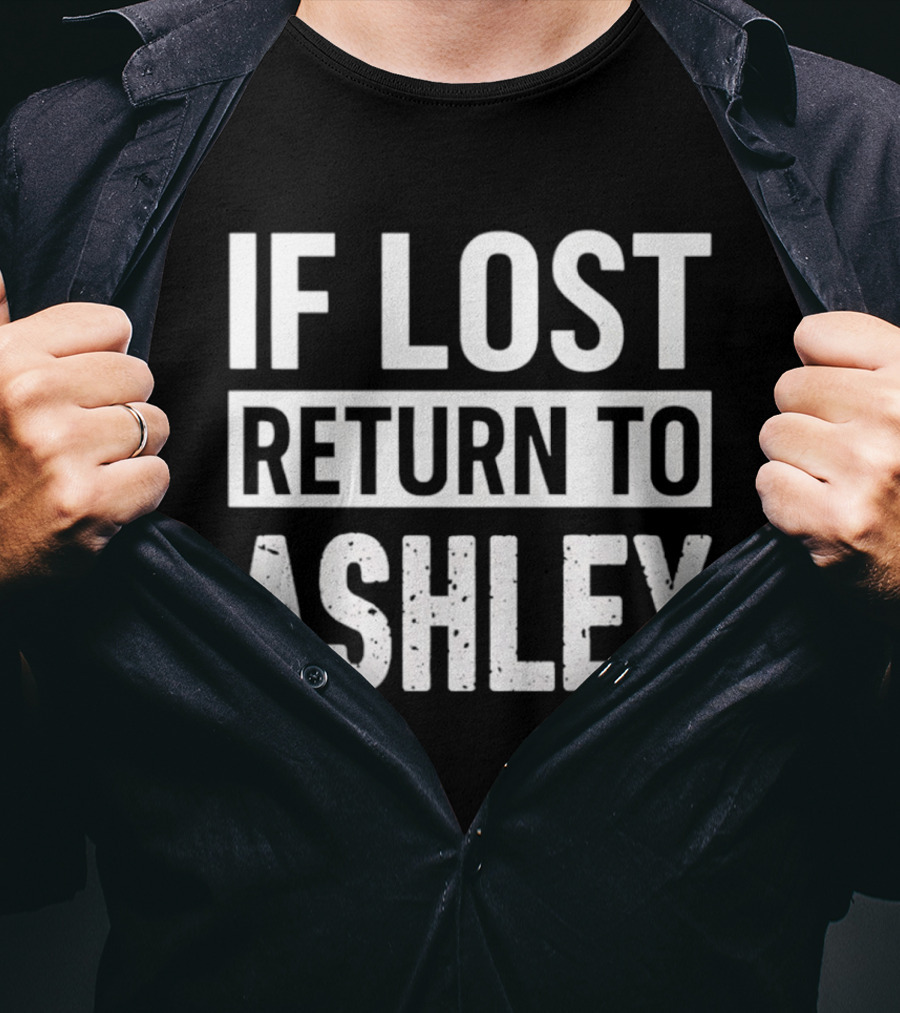 If Lost Return To Ashley Personalized T-Shirt