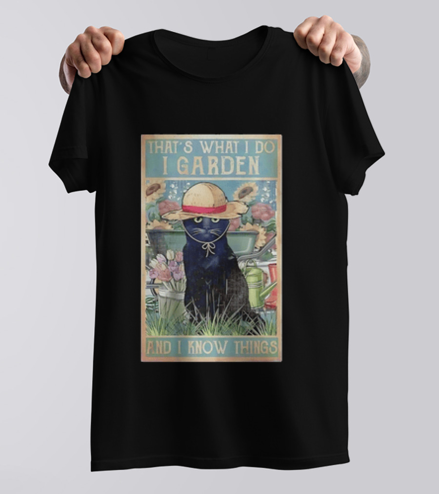 That's What I Do I Garden Cat With Straw Hat And I Know Things T-Shirt