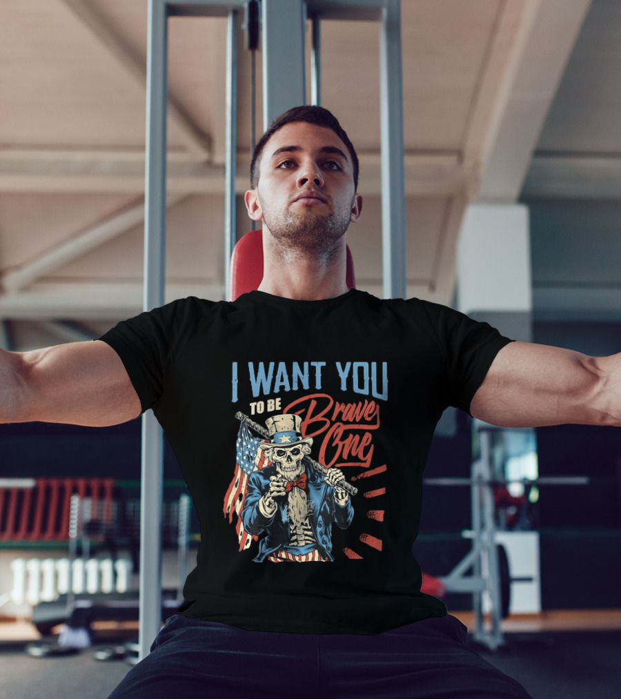 I Want You To Be Brave One Skeleton Uncle Sam American Flag T-Shirt
