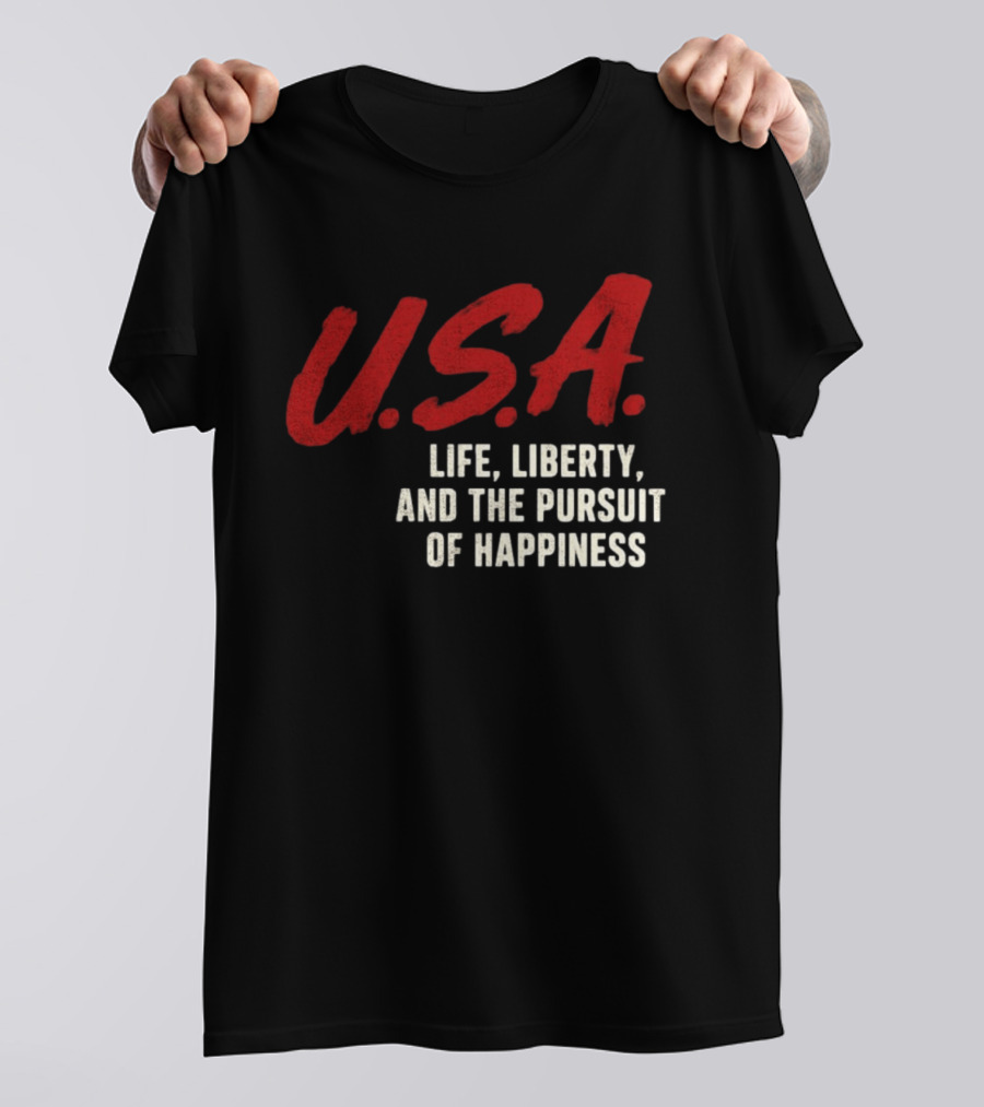 U.S.A. Life Liberty And The Pursuit Of Happiness T-Shirt