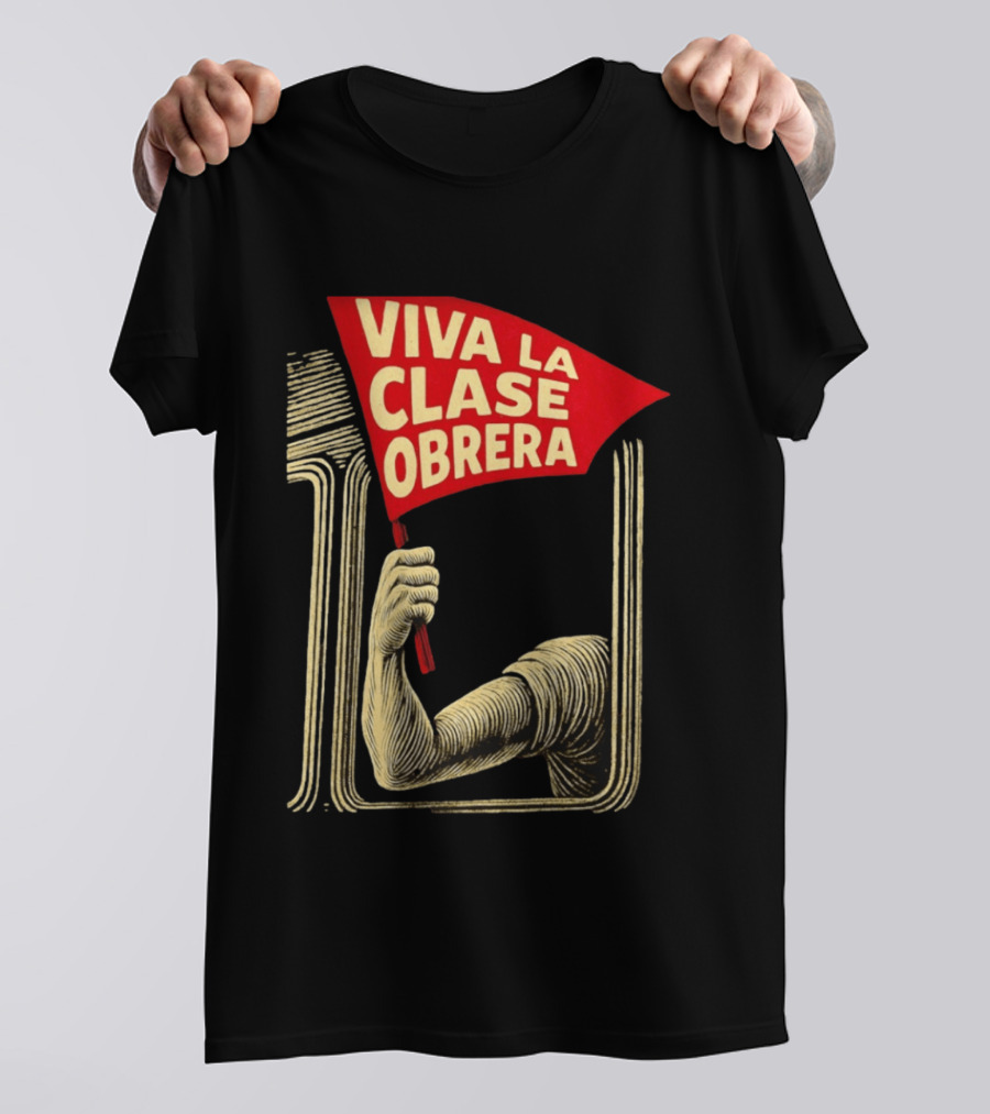 Viva La Clase Obrera Working Class Labor Rights Solidarity Flag T-Shirt