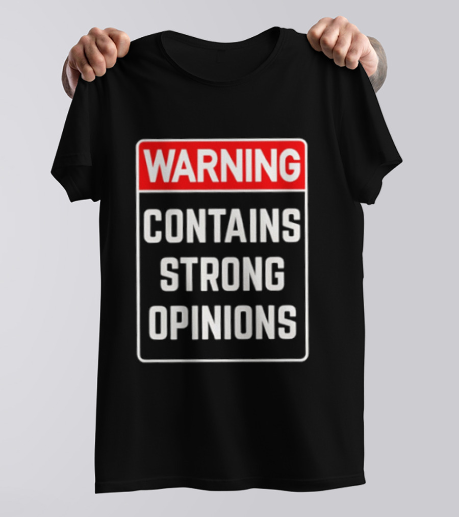 Warning Contains Strong Opinions Sarcastic Humor T-Shirt