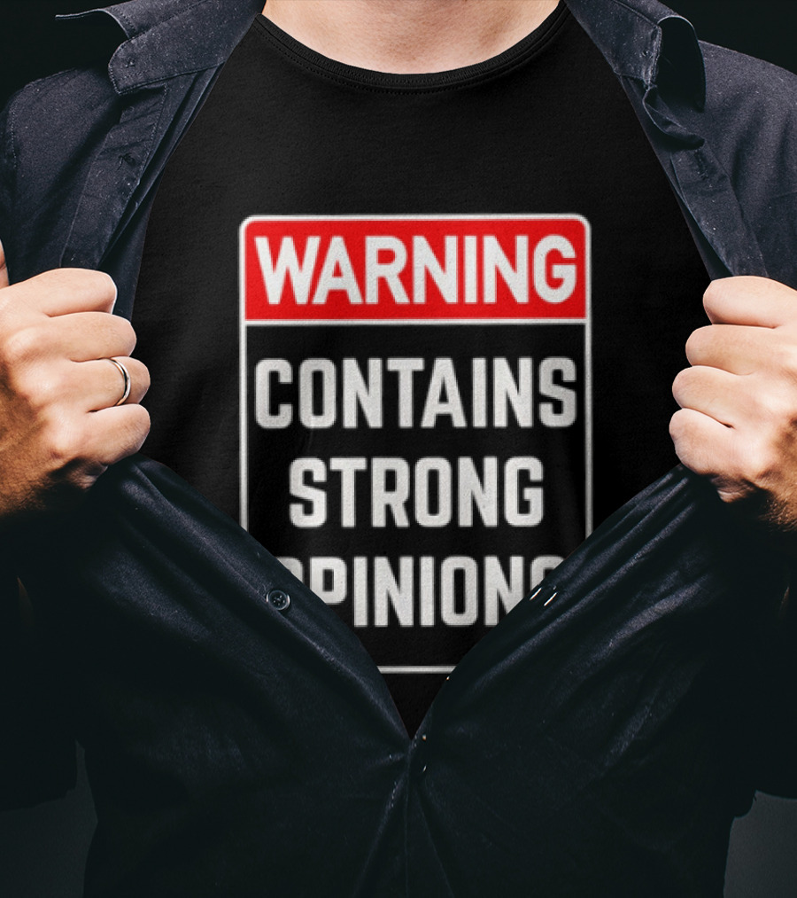 Warning Contains Strong Opinions Sarcastic Humor T-Shirt
