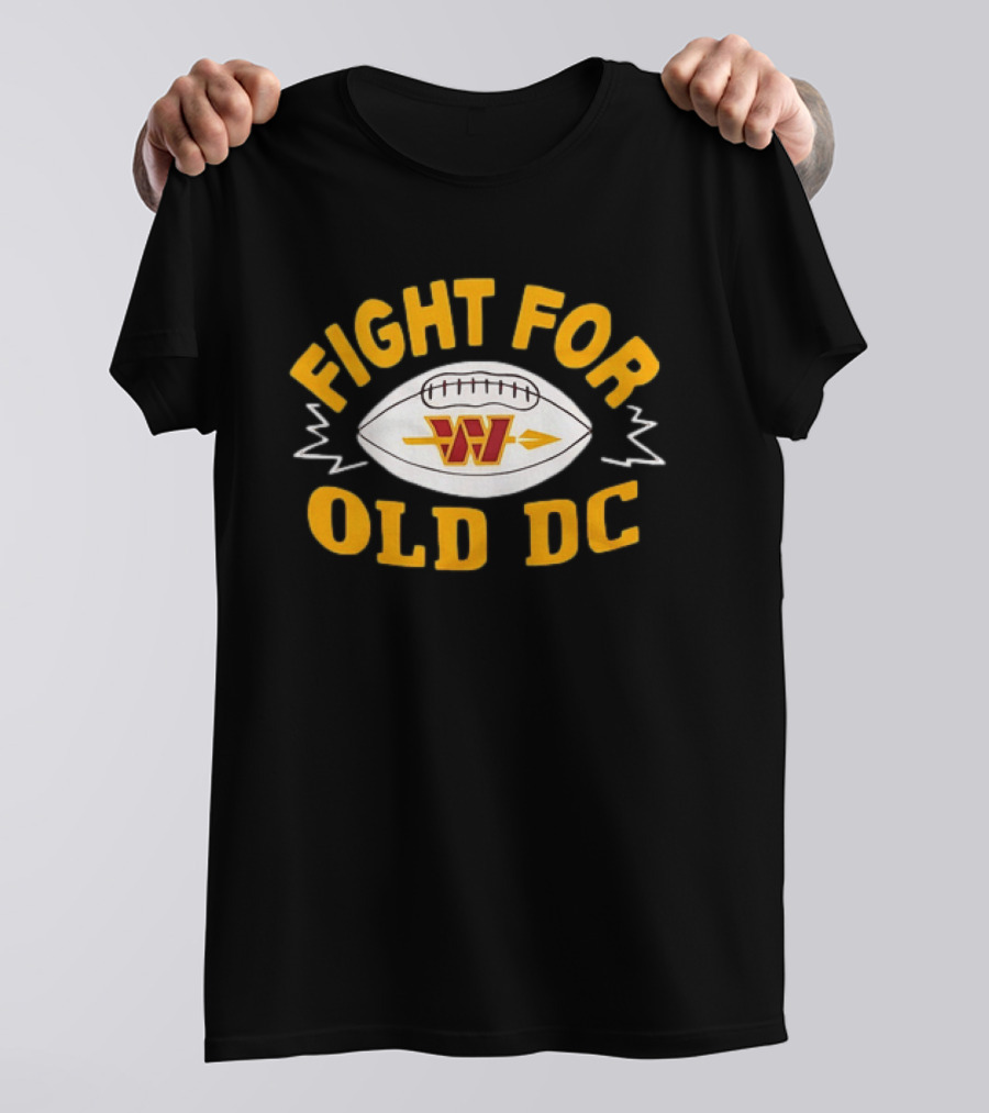 Fight For Old DC Washington Commanders W Football T-Shirt