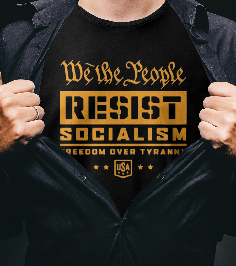 We The People Resist Socialism Freedom Over Tyranny USA Stars T-Shirt