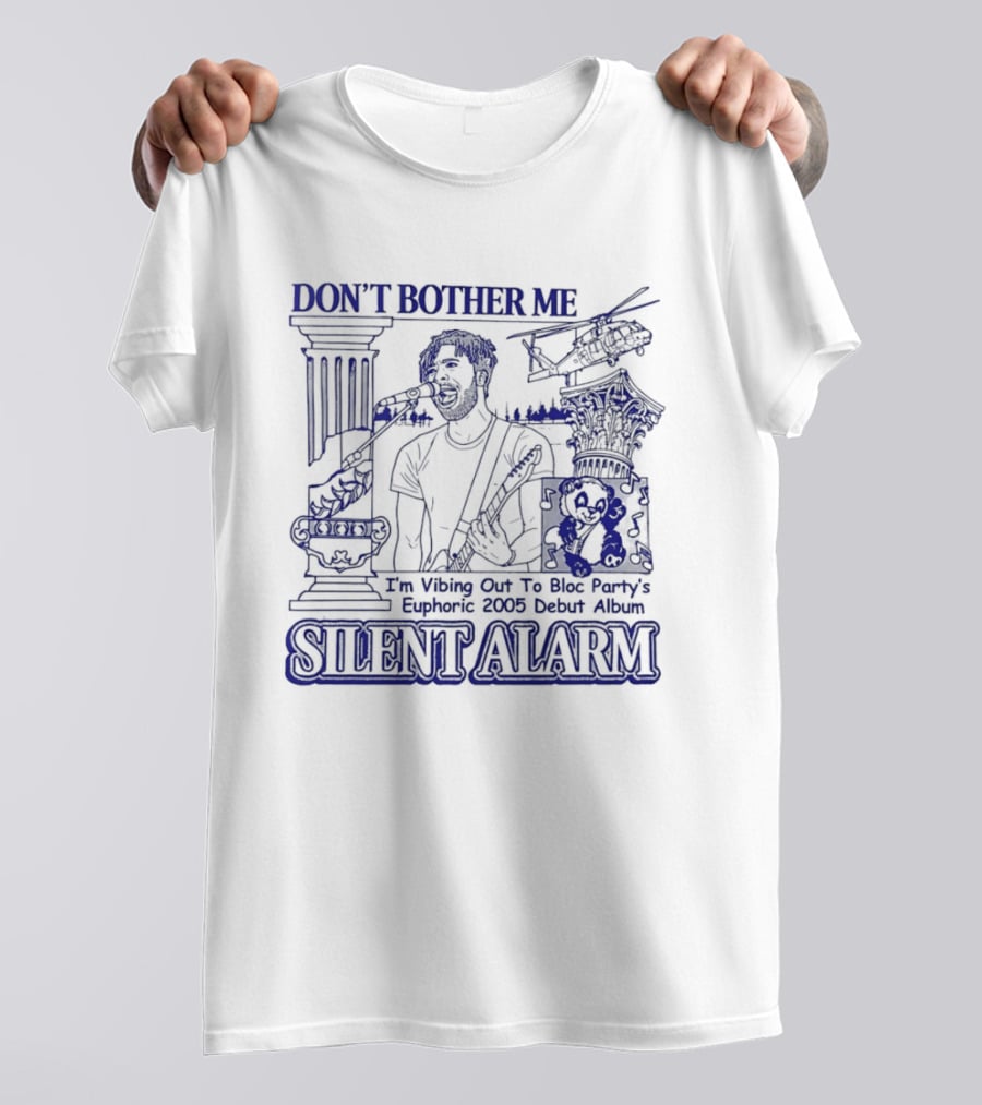 Don't Bother Me I'm Vibing Out To Bloc Party Silent Alarm 2005 Debut T-Shirt