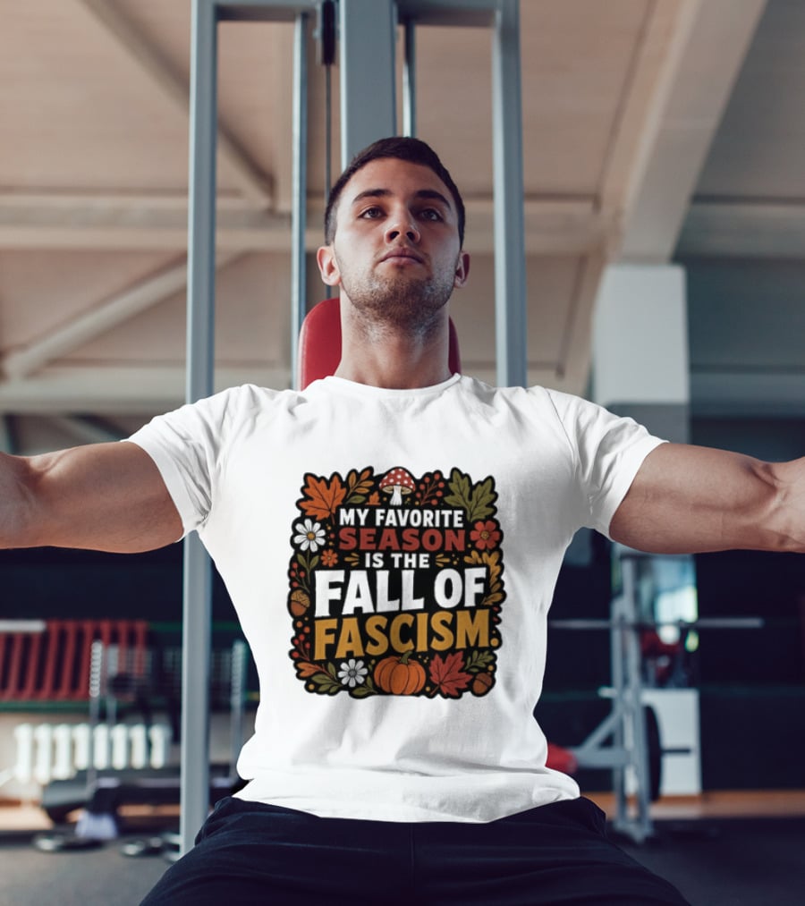 My Favorite Season Is The Fall Of Fascism Autumn Leaves Pumpkin Acorns Floral T-Shirt