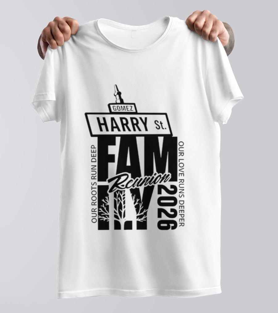 Gomez Family Reunion 2026 Harry St Our Roots Run Deep Our Love Runs Deeper T-Shirt