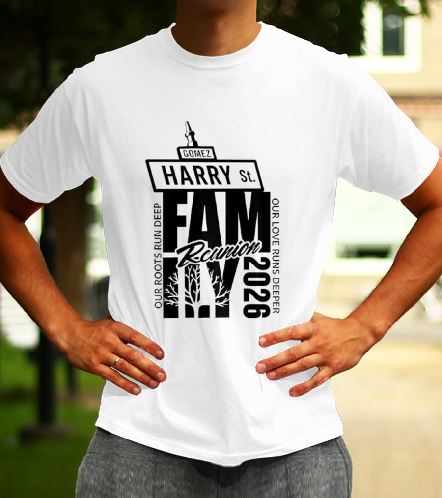 Gomez Family Reunion 2026 Harry St Our Roots Run Deep Our Love Runs Deeper T-Shirt