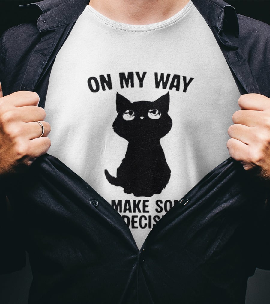 On My Way To Make Some Bad Decisions Black Cat T-Shirt