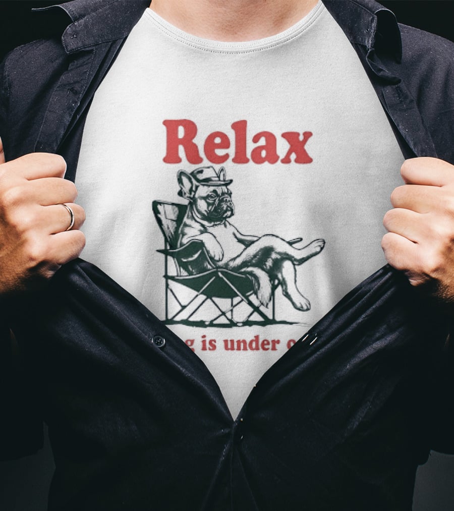 Relax Nothing Is Under Control French Bulldog Lounge T-Shirt