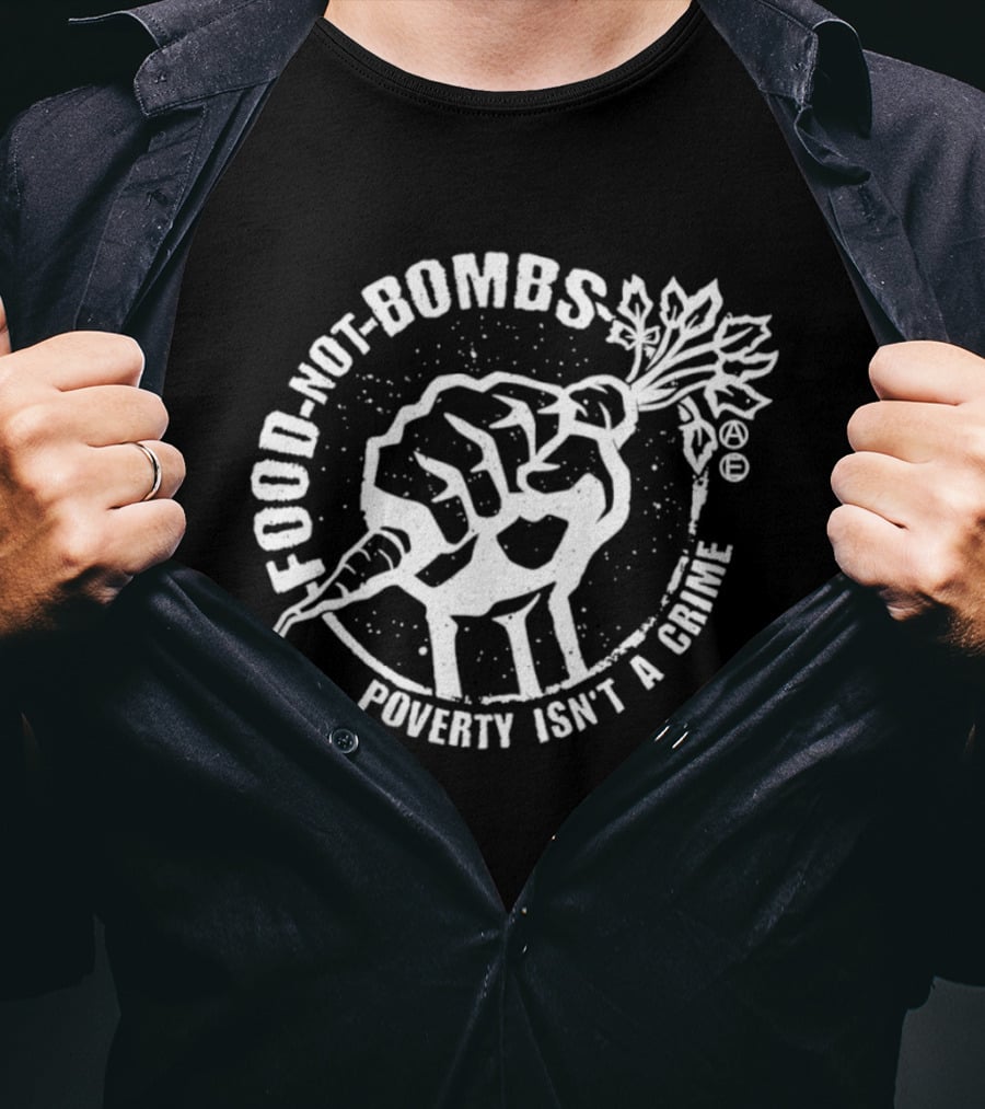 Food Not Bombs Carrot Fist Poverty Isn't A Crime T-Shirt