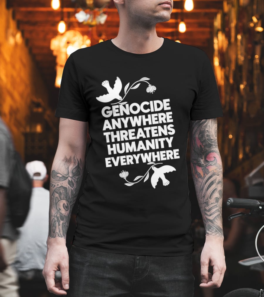 Genocide Anywhere Threatens Humanity Everywhere Floral Dove T-Shirt